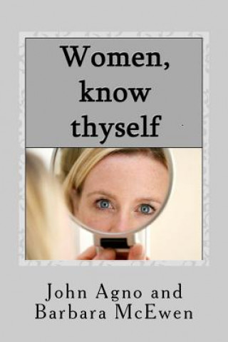 Kniha Women, Know Thyself: The most important knowledge is self-knowledge. John G Agno