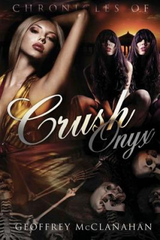 Carte Chronicles of Crush Onyx: Crush Onyx Geoffrey McClanahan