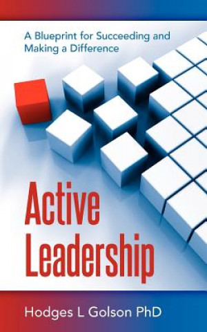 Buch Active Leadership: A Blueprint for Succeeding and Making a Difference Hodges L Golson Phd