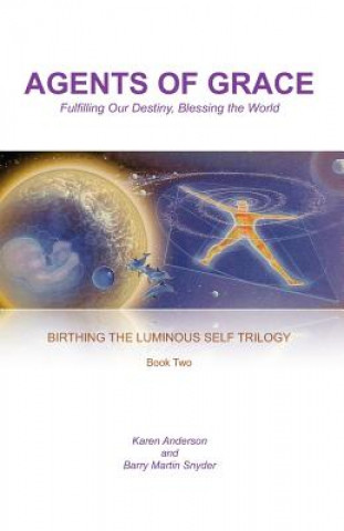 Carte Agents of Grace: Fulfilling Our Destiny, Blessing the World Barry Martin Snyder