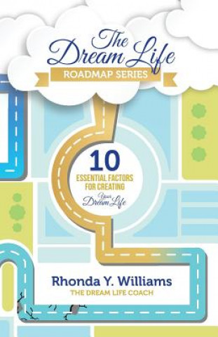 Kniha The Dream Life Roadmap Series: 10 Essential Factors for Creating Your Dream Life Williams y Rhonda