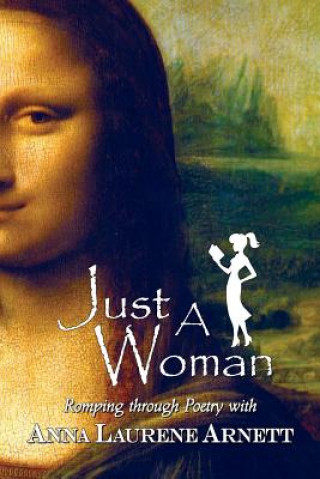 Βιβλίο Just A Woman: Romping Through Poetry Anna Laurene Arnett