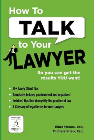 Kniha How To Talk To Your Lawyer: So You Can Get the Results You Want Michele Sileo Esq