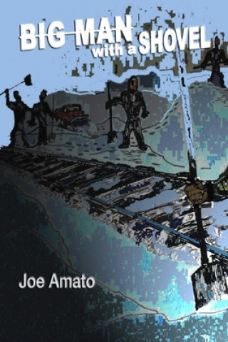 Könyv Big Man with a Shovel Joe Amato