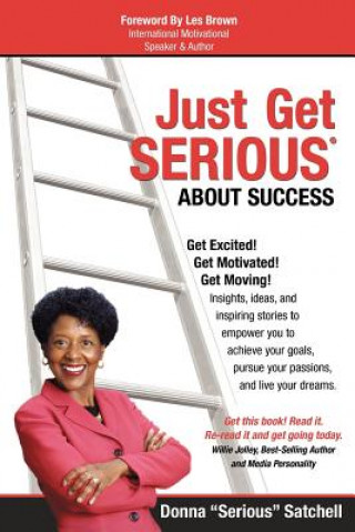 Kniha Just Get Serious About Success Donna Satchell