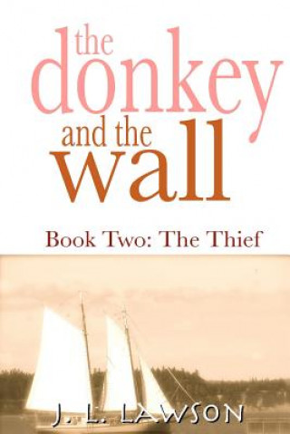 Kniha The donkey and the wall: Book Two: The Thief J L Lawson