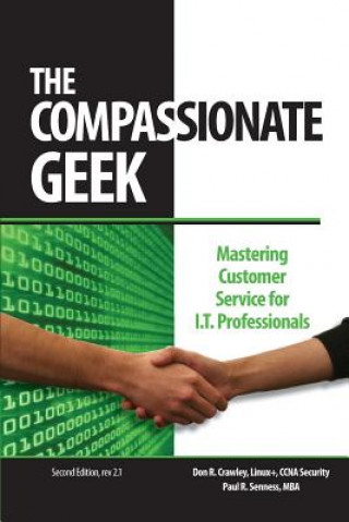 Книга The Compassionate Geek: Mastering Customer Service for IT Professionals Don R Crawley