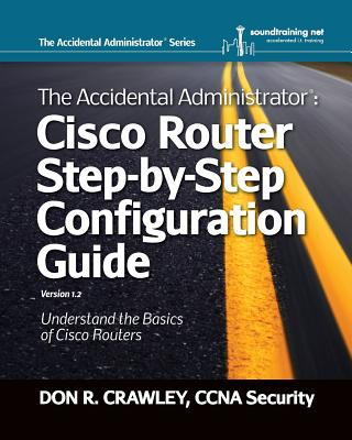 Könyv The Accidental Administrator: Cisco Router Step-by-Step Configuration Guide Don R. Crawley