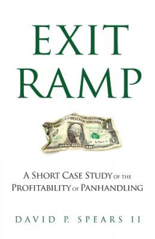 Carte Exit Ramp: A Short Case Study of the Profitability of Panhandling David P Spears II
