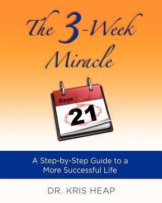 Buch The 3-Week Miracle: A Step-by-Step Guide to a More Successful Life Dr Kris Heap