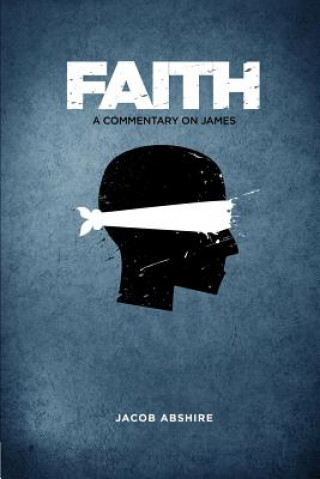 Carte Faith: A Commentary on James Jacob P Abshire