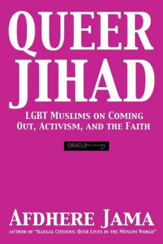 Book Queer Jihad: LGBT Muslims on Coming Out, Activism, and the Faith Afdhere Jama