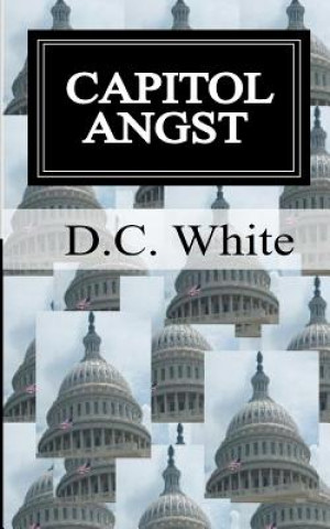 Kniha Capitol Angst: Capitol Angst D C White