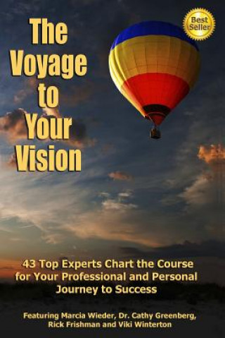 Kniha The Voyage to Your Vision: Top Experts Chart the Course for Your Professional and Personal Journey to Success Viki Winterton