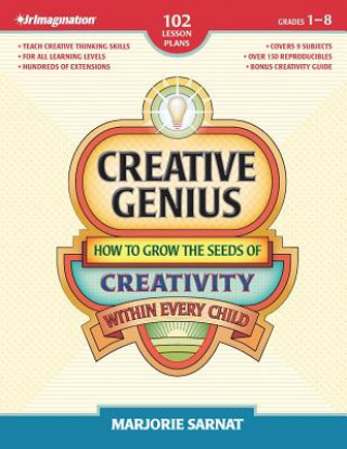 Kniha Creative Genius: How to Grow the Seeds of Creativity Within Every Child Marjorie Sarnat