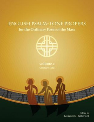 Libro English Psalm-Tone Propers for the Ordinary Form of the Mass: Ordinary Time Lawrence M Rutherford