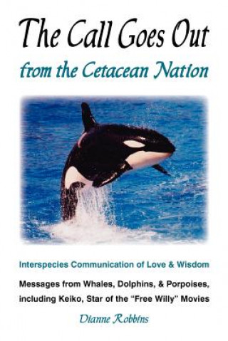 Kniha The Call Goes Out from the Cetacean Nation Dianne Robbins