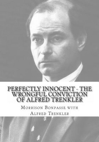 Książka Perfectly Innocent - The Wrongful Conviction of Alfred Trenkler MR Morrison M Bonpasse