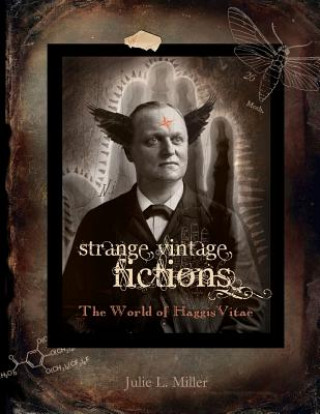 Kniha Strange Vintage Fictions: The World of HaggisVitae Julie L Miller