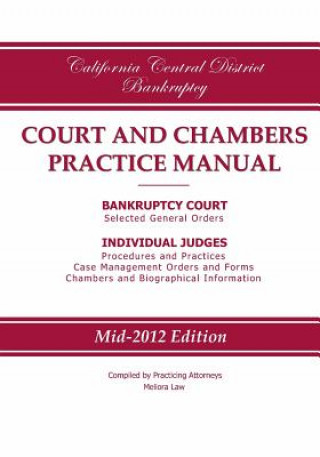 Livre California Central District Bankruptcy Court and Chambers Practice Manual Practicing Attorneys/Meliora Law