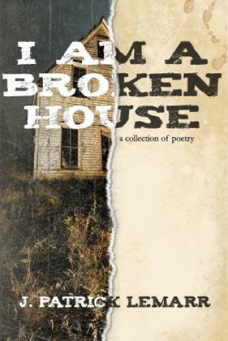 Kniha I Am a Broken House J Patrick Lemarr