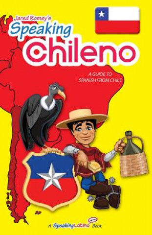 Knjiga Speaking Chileno: A Guide to Spanish from Chile Jared Romey
