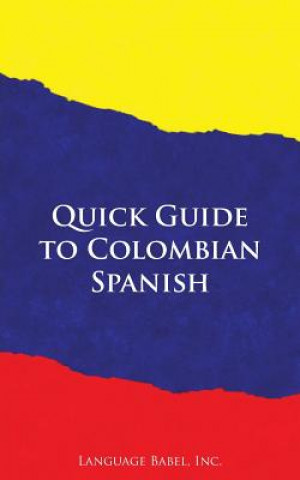 Kniha Quick Guide to Colombian Spanish Language Babel