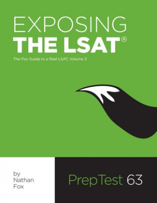 Kniha Exposing The LSAT: The Fox Guide to a Real LSAT, Volume 3: The Fox Test Prep Guide to a Real LSAT Nathan Fox