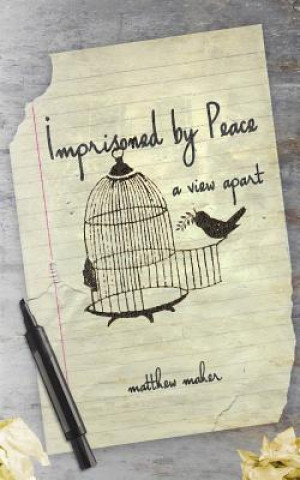 Carte Imprisoned by Peace: A View Apart Matthew Maher