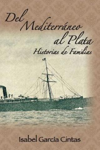 Könyv Del Mediterraneo al Plata: Historias de Familias Isabel Garcia Cintas