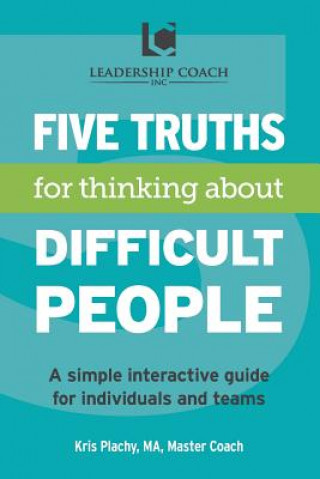 Könyv 5 Truths for Thinking About Difficult People Kris V Plachy