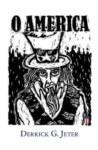 Kniha O America!: A Manifesto on Liberty MR Derrick G Jeter