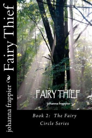 Kniha Fairy Thief: Book 2: The Fairy Circle Series Johanna Frappier