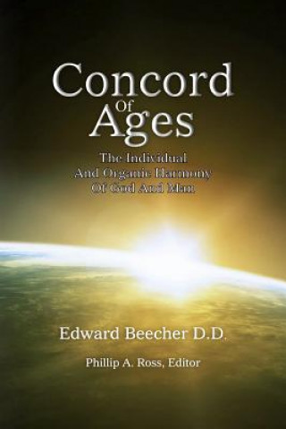 Kniha Concord Of Ages: The Individual And Organic Harmony Of God And Man Edward Beecher