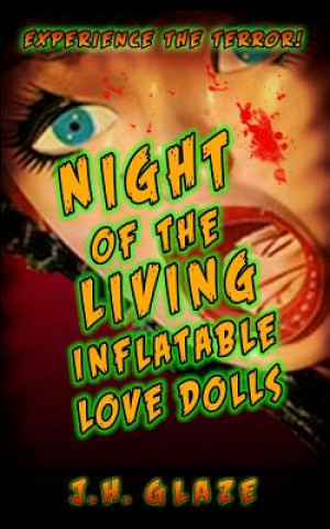 Könyv Night of the Living Inflatable Love Dolls J H Glaze