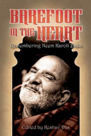 Kniha Barefoot in the Heart: Remembering Neem Karoli Baba: Neem Karoli Baba Keshav Das