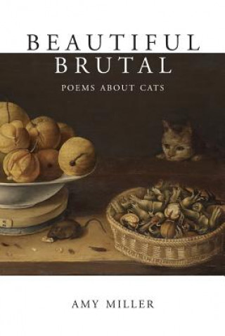 Książka Beautiful Brutal: Poems About Cats Amy Miller