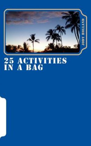 Könyv 25 Activities In A Bag: Team Building Everywhere Jody N Holland
