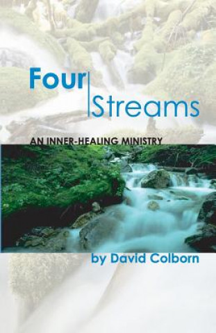 Kniha Four Streams: An Inner-Healing Ministry David Colborn