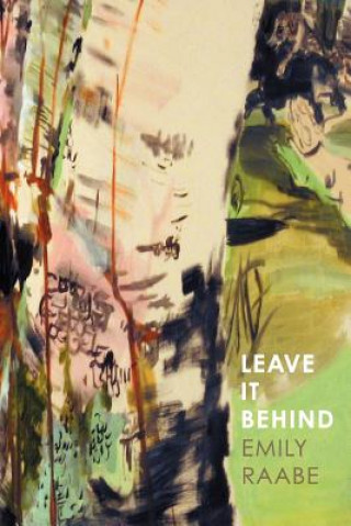 Knjiga Leave It Behind Emily Raabe