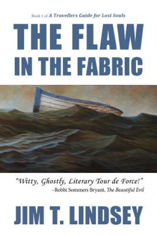 Книга The Flaw in the Fabric: Book 1 of A Travellers Guide for Lost Souls MR Jim T Lindsey