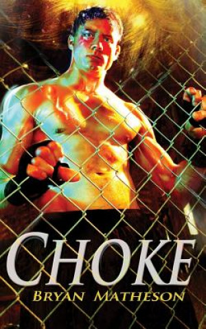 Книга Choke: A Mixed Martial Arts Novel Bryan Matheson