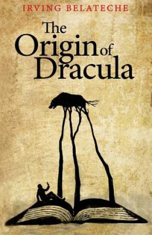 Könyv Origin of Dracula Irving Belateche