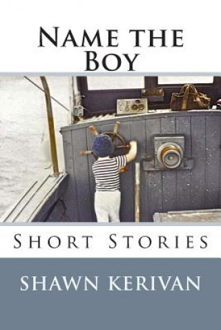 Książka Name the Boy: Short Stories Shawn Kerivan