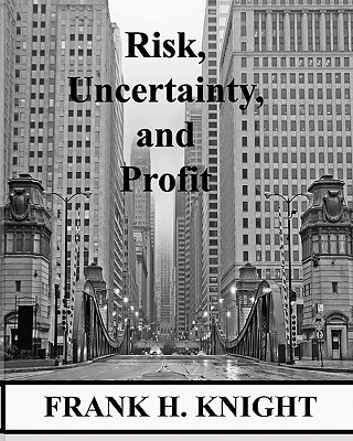 Книга Risk, Uncertainty, and Profit Frank H Knight