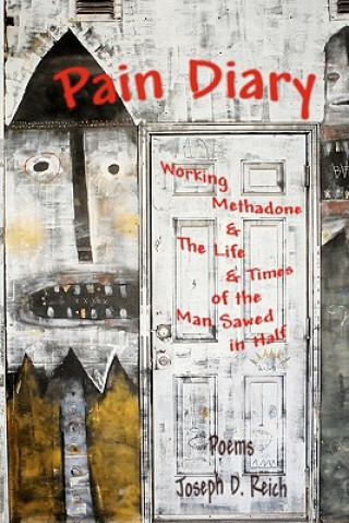 Книга Pain Diary: Working Methadone & The Life & Times of the Man Sawed in Half Joseph D Reich