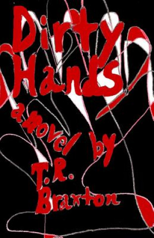 Kniha Dirty Hands T R Braxton