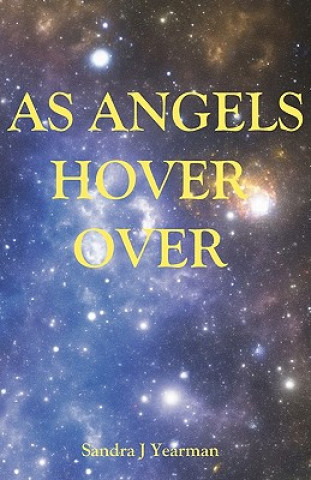 Buch As Angels Hover Over Sandra J Yearman