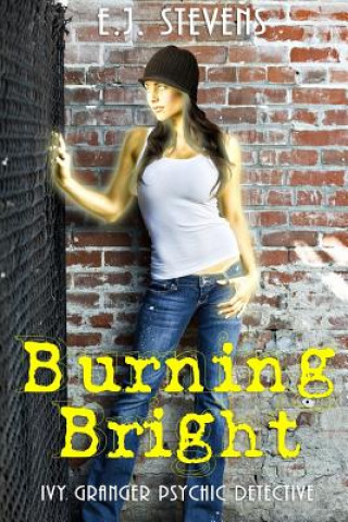 Knjiga Burning Bright E J Stevens