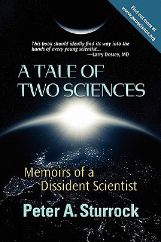 Kniha A Tale of Two Sciences: Memoirs of a Dissident Scientist Peter A Sturrock Ph D